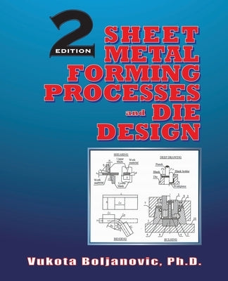 Sheet Metal Forming Processes and Die Design by Boljanovic, Vukota