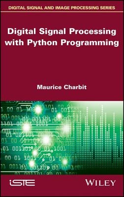 Digital Signal Processing (Dsp) with Python Programming by Charbit, Maurice