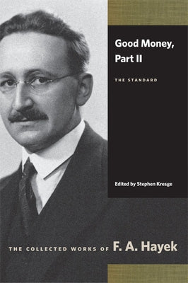 Good Money, Part II: The Standard by Hayek, F. A.