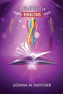 A Flow of Ribbons by Hatcher, Donna M.