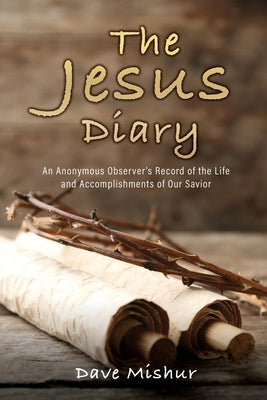 The Jesus Diary by Mishur, Dave