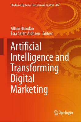 Artificial Intelligence and Transforming Digital Marketing by Hamdan, Allam