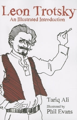 Leon Trotsky: An Illustrated Introduction by Ali, Tariq