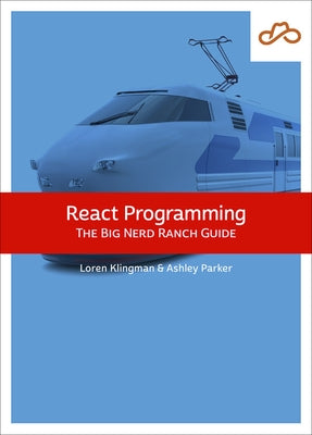 React Programming: The Big Nerd Ranch Guide by Klingman, Loren