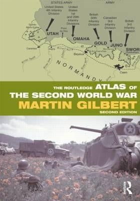 The Routledge Atlas of the Second World War by Gilbert, Martin