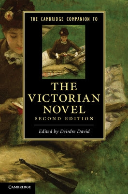 The Cambridge Companion to the Victorian Novel by David, Deirdre