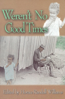 Weren't No Good Times: Personal Accounts of Slavery in Alabama by Williams, Horace Randall