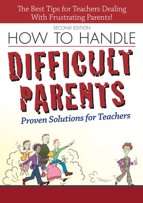 How to Handle Difficult Parents: Proven Solutions for Teachers by Tingley, Suzanne