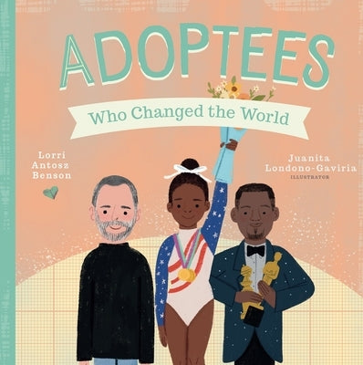 Adoptees Who Changed the World: A Board Book by Benson, Lorri Antosz