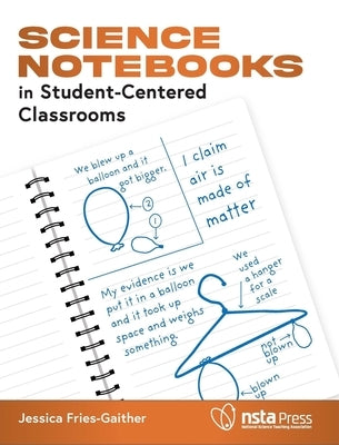 Science Notebooks in Student-Centered Classrooms by Gaither, Jessica