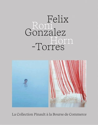 Felix Gonzalez-Torres - Roni Horn by Gonzalez-Torres, Felix