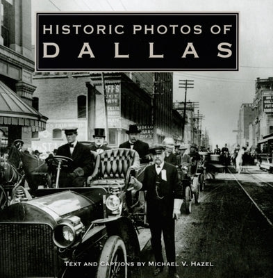 Historic Photos of Dallas by Hazel, Michael V.