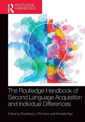 The Routledge Handbook of Second Language Acquisition and Individual Differences by Li, Shaofeng