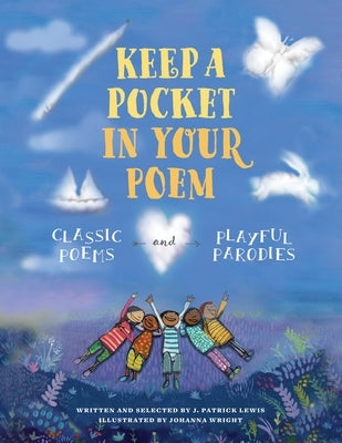 Keep a Pocket in Your Poem: Classic Poems and Playful Parodies by Lewis, J. Patrick