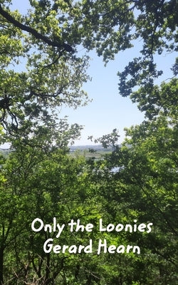 Only the Loonies by Hearn, Gerard