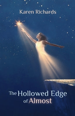 The Hollowed Edge of Almost by Richards, Karen L.