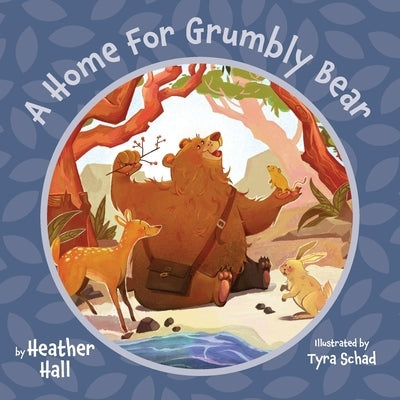 A Home For Grumbly Bear by Hall, Heather