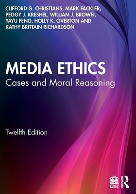 Media Ethics: Cases and Moral Reasoning - International Student Edition by Christians, Clifford G.