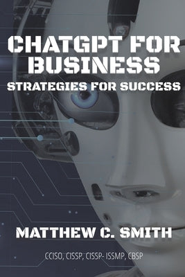 ChatGPT for Business: Strategies for Success by Smith, Matthew C.