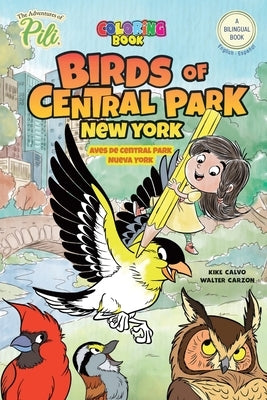 New York: Birds of Central Park. The Adventures of Pili Coloring Book. English-Spanish for Kids Ages 2+: The Adventures of Pili by Calvo, Kike