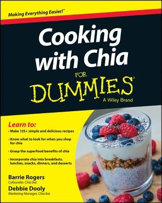 Cooking with Chia For Dummies by Rogers, Barrie