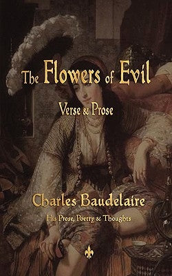 The Flowers of Evil by Baudelaire, Charles P.