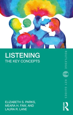 Listening: The Key Concepts by Parks, Elizabeth S.