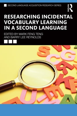 Researching Incidental Vocabulary Learning in a Second Language by Feng Teng, Mark