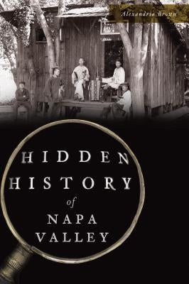 Hidden History of Napa Valley by Brown, Alexandria