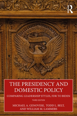 The Presidency and Domestic Policy: Comparing Leadership Styles, FDR to Biden by Genovese, Michael a.