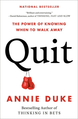 Quit: The Power of Knowing When to Walk Away by Duke, Annie