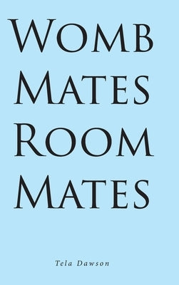 Womb Mates Room Mates by Dawson, Tela