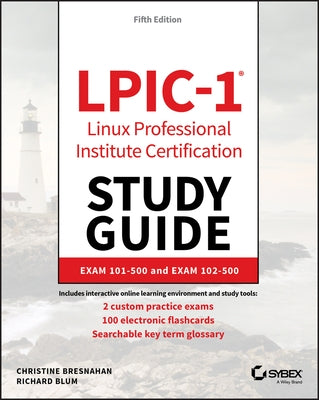 Lpic-1 Linux Professional Institute Certification Study Guide: Exam 101-500 and Exam 102-500 by Bresnahan, Christine