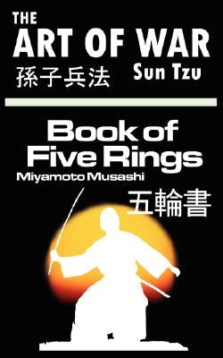 The Art of War by Sun Tzu & The Book of Five Rings by Miyamoto Musashi by Tzu, Sun