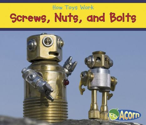 Screws, Nuts, and Bolts by Smith, Sian