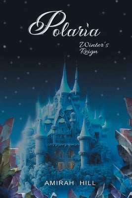 Polaria Winter's Reign by Hill, Amirah