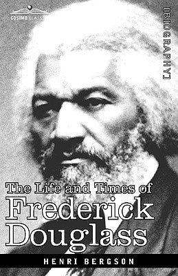 The Life and Times of Frederick Douglass by Douglass, Frederick