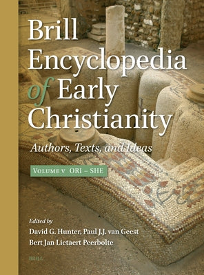 Brill Encyclopedia of Early Christianity, Volume 5 (Ori - She): Authors, Texts, and Ideas by Hunter, David G.