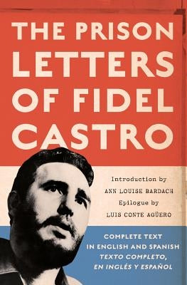 The Prison Letters of Fidel Castro by Castro, Fidel