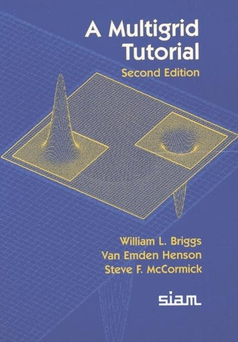 A Multigrid Tutorial by Briggs, William L.