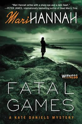 Fatal Games: A Kate Daniels Mystery by Hannah, Mari