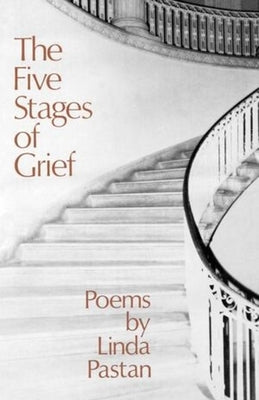 The Five Stages of Grief: Poems by Pastan, Linda