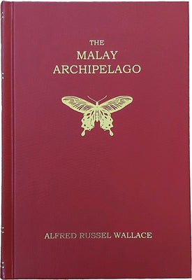 The Malay Archipelago: (Facsimile Edition) by Wallace, Alfred Russel