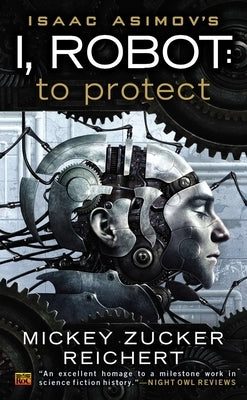 Isaac Asimov's I, Robot: To Protect by Reichert, Mickey Zucker