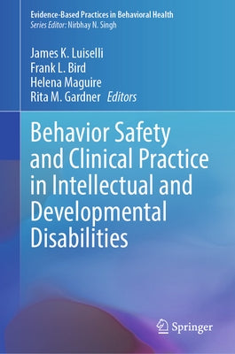 Behavior Safety and Clinical Practice in Intellectual and Developmental Disabilities by Luiselli, James K.