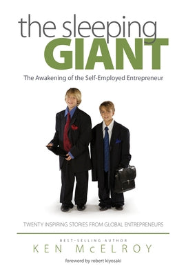 The Sleeping Giant: The Awakening of the Self-Employed Entrepreneur. Twenty Inspiring Stories from Global Entrepreneurs. by McElroy, Ken