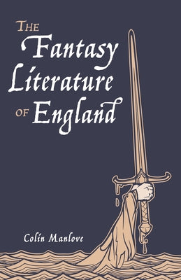 The Fantasy Literature of England by Manlove, Colin N.