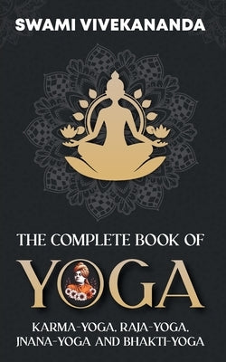 The Complete Book of Yoga by Vivekananda, Swami