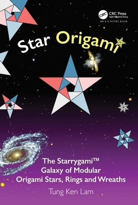 Star Origami: The Starrygami(TM) Galaxy of Modular Origami Stars, Rings and Wreaths by Lam, Tung Ken