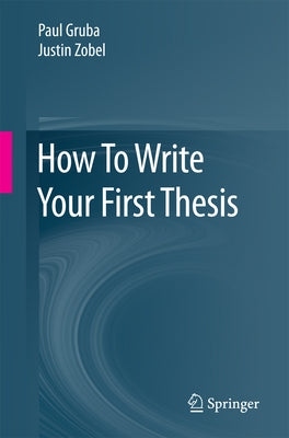 How to Write Your First Thesis by Gruba, Paul